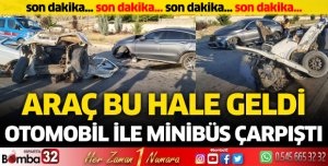 Otomobil ile minibüs çarpıştı