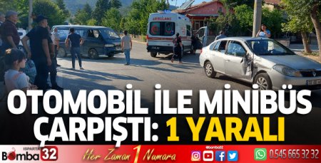 Otomobil ile minibüs çarpıştı