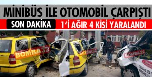 OTOMOBİL İLE MİNİBÜS ÇARPIŞTI
