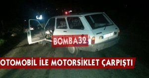 OTOMOBİL İLE MOTORSİKLET ÇARPIŞTI