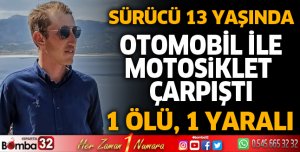 Otomobil ile motosiklet çarpıştı 1 ölü, 1 yaralı