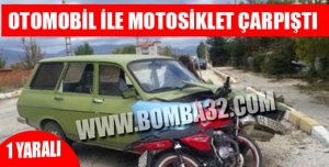 OTOMOBİL İLE MOTOSİKLET ÇARPIŞTI; 1 YARALI