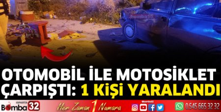 Otomobil ile motosiklet çarpıştı: 1 yaralı