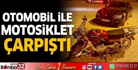 Otomobil ile motosiklet çarpıştı