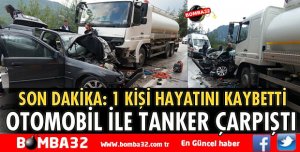 OTOMOBİL İLE TANKER ÇARPIŞTI 1 ÖLÜ