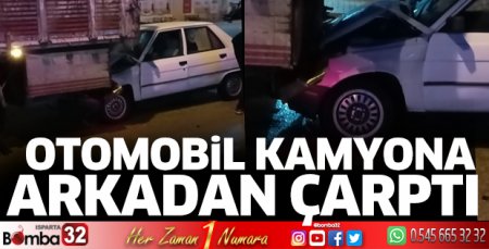 Otomobil kamyona arkadan çarptı