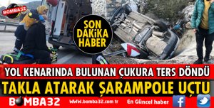 OTOMOBİL KONTROLDEN ÇIKARAK ŞARAMPOLE UÇTU
