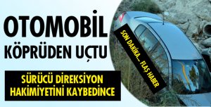 OTOMOBİL KÖPRÜDEN UÇTU