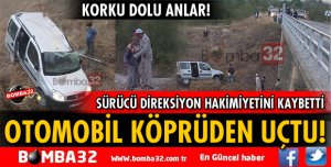OTOMOBİL KÖPRÜDEN UÇTU