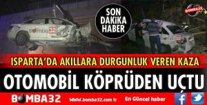 OTOMOBİL KÖPRÜDEN UÇTU