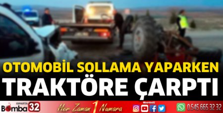 Otomobil sollama yaparken traktöre çarptı