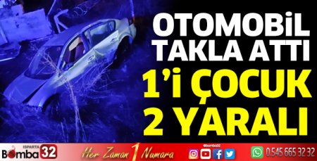 Otomobil takla attı 1’i çocuk 2 kişi yaraladı