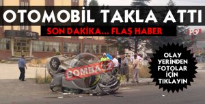 OTOMOBİL TAKLA ATTI