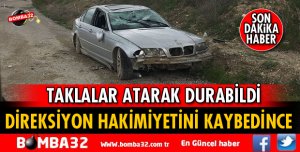 OTOMOBİL TAKLALAR ATARAK DURABİLDİ