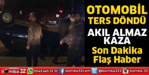 OTOMOBİL TERS DÖNDÜ