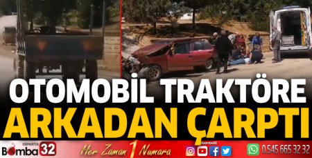 Otomobil traktöre arkadan çarptı