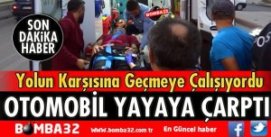 OTOMOBİL YAYAYA ÇARPTI