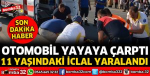 OTOMOBİL YAYAYA ÇARPTI