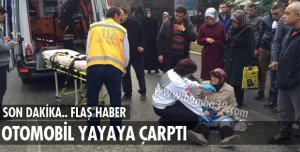 OTOMOBİL YAYAYA ÇARPTI
