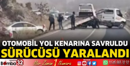 Otomobil yol kenarına savruldu sürücüsü yaralandı 