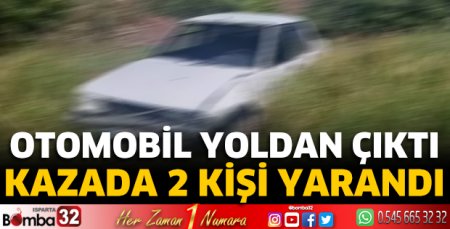 Otomobil yoldan çıktı 2 kişi yarandı 