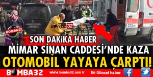 OTOMOBİL YAYAYA ÇARPTI