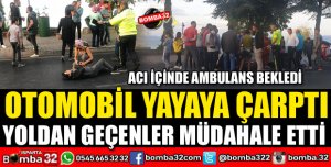 OTOMOBİL YOLUN KARŞISINA GEÇMEYE ÇALIŞAN YAYAYA ÇARPTI