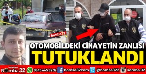 OTOMOBİLDEKİ CİNAYETİN ZANLISI TUTUKLANDI