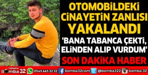 OTOMOBİLDEKİ CİNAYETİN ZANLISI YAKALANDI
