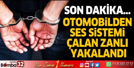 Otomobilden ses sistemi çalan zanlı yakalandı