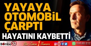Otomobilin çarptığı yaya öldü