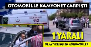 Otomobille kamyonet çarpıştı: 1 yaralı