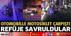 Otomobille motosiklet çarpıştı 