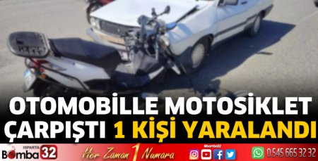 Otomobille motosiklet çarpıştı 1 yaralı
