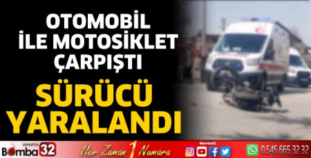 Otomobille motosiklet çarpıştı 1 yaralı