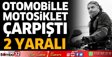 Otomobille motosiklet çarpıştı