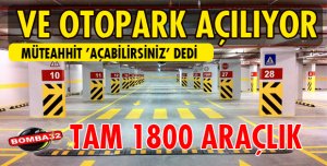 OTOPARK AÇILIYOR