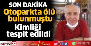 Otoparkta ölü bulunan şahsın kimliği tespit edildi 