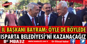 ÖYLE DE BÖYLE DE ISPARTA BELEDİYESİ’Nİ KAZANACAĞIZ