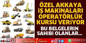 Özel Akkaya İş Makinaları operatörlük kursu veriyor
