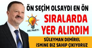 ÖZEL 'DEMİREL'E BİZ SAHİP ÇIKIYORUZ'