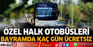 Özel Halk Otobüsleri bayramda ücretsiz