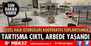 ÖZEL HALK OTOBÜSLERİ TOPLANTISINDA TARTIŞMA ÇIKTI