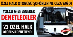 ÖZEL HALK OTOBÜSÜ ŞOFÖRLERİNE CEZA YAĞDI
