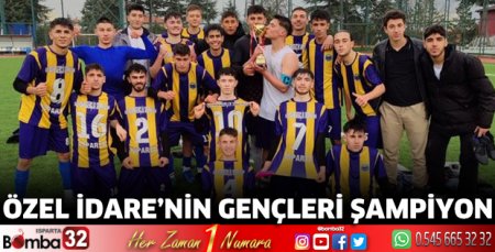 Özel İdare’nin gençleri Şampiyon