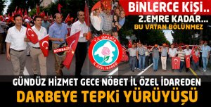ÖZEL İDARE'DEN DARBE YÜRÜYÜŞÜ 