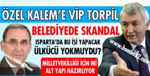 ÖZEL KALEM MÜDÜRLÜĞÜNE VİP TORPİLİ