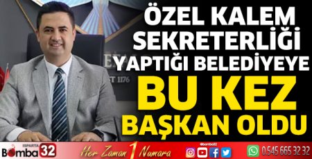 Özel kalem sekreterliği yaptığı belediyeye bu kez başkan oldu