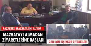 ÖZEL'DEN TEŞEKKÜR ZİYARETLERİ