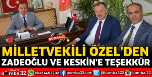 ÖZEL'DEN ZADEOĞLU VE KESKİN'E HİZMET TEŞEKKÜRÜ